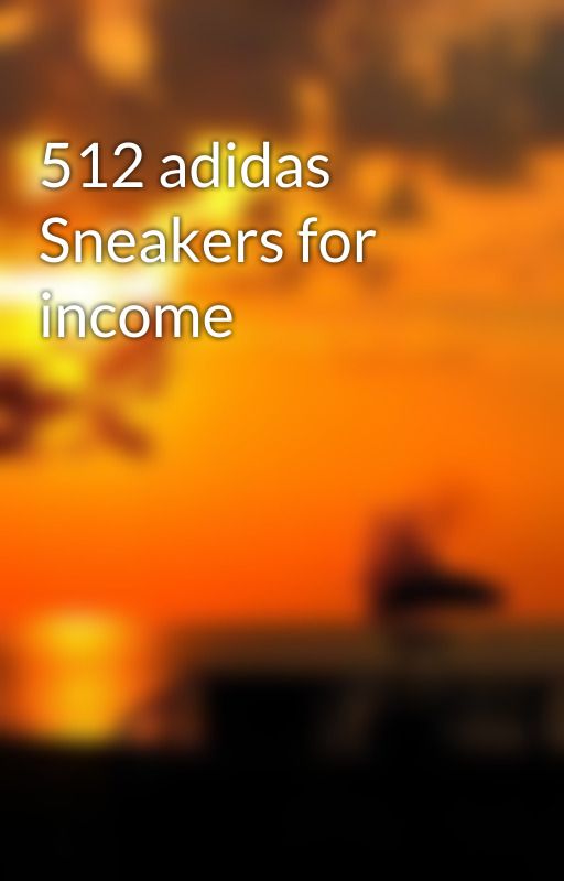 512 adidas Sneakers for income by sticks71body