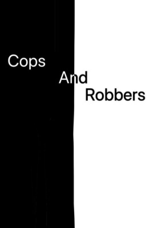 Cops and Robbers by Star-Soldier