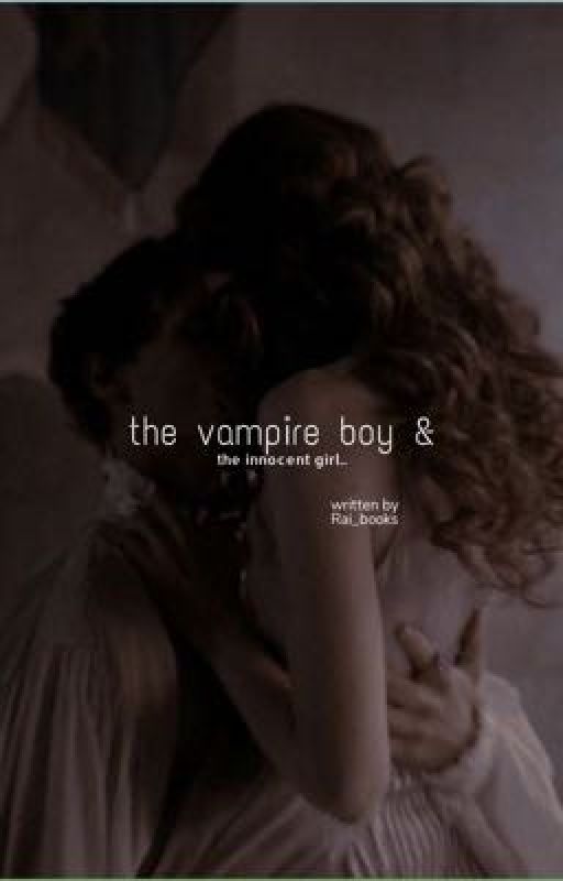 the vampire boy & the innocent girl by Rai_books