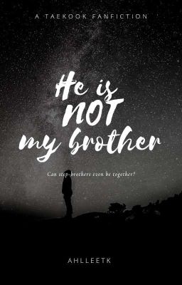 He is NOT my Brother ||Taekook✓ cover