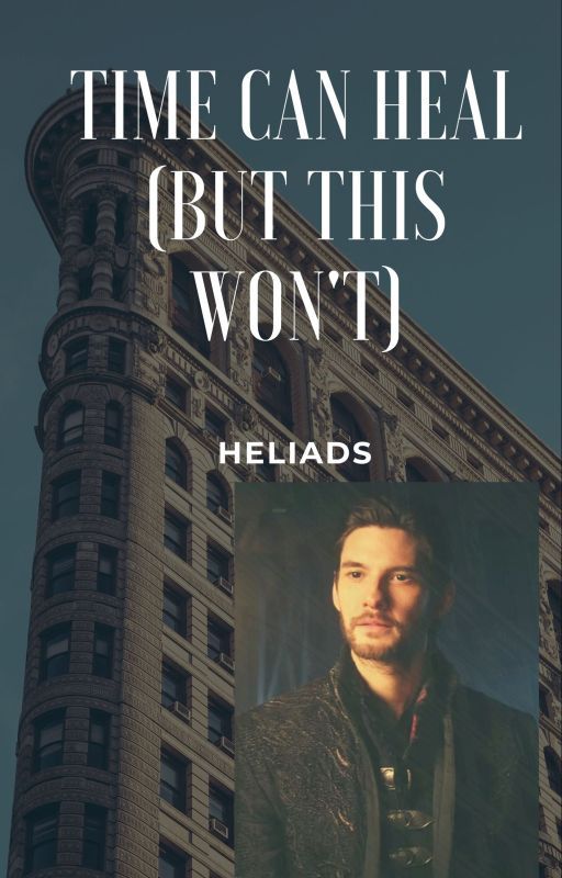 Time Can Heal (But This Won't) A Darkling Series by heliads