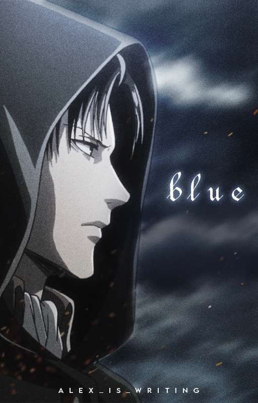 Blue ( levi X reader ) by alex_is_writing