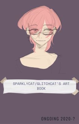 GlitchCat/SparklyCat's Art Book (2020-2023 FINISHED) cover