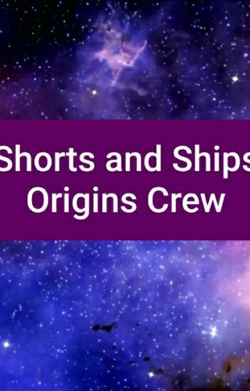 Shorts And Ships, Origins Crew. by GypsyLover23