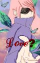 Love? (Naruto oc x naruto oc) Discontinued by Simp1210