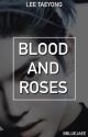 Blood and Roses || Lee Taeyong by bbluejaee