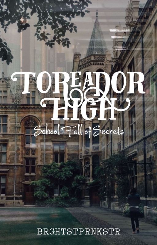 Toreador High : School Full of Secrets by brghtstprnkstr