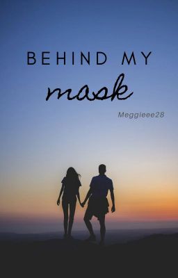 Behind my mask cover