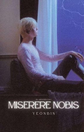 Miserere nobis | yeonbin by Heesteryczka