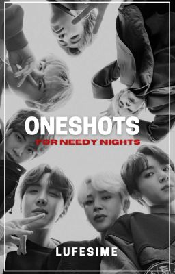 ONESHOTS *For needy nights* cover