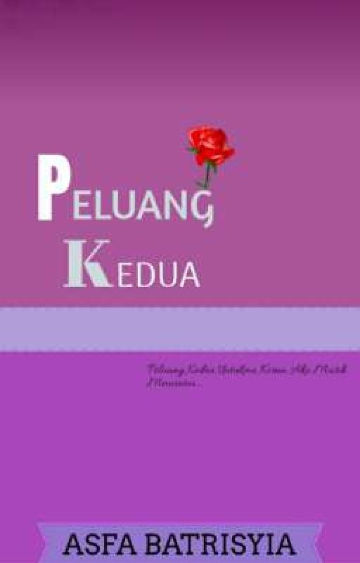 PELUANG KEDUA by NurAsfaBatrisyiaa008