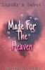 Made For The Heaven | ✔ |