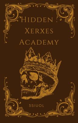 HIDDEN : Xerxes Academy - (Completed) Published under Immac PPH cover