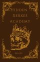 HIDDEN : Xerxes Academy - (Completed) Published under Immac PPH by 3siuol