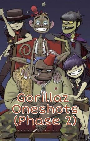 Gorillaz Oneshots(Phase 2) by CutieCreations