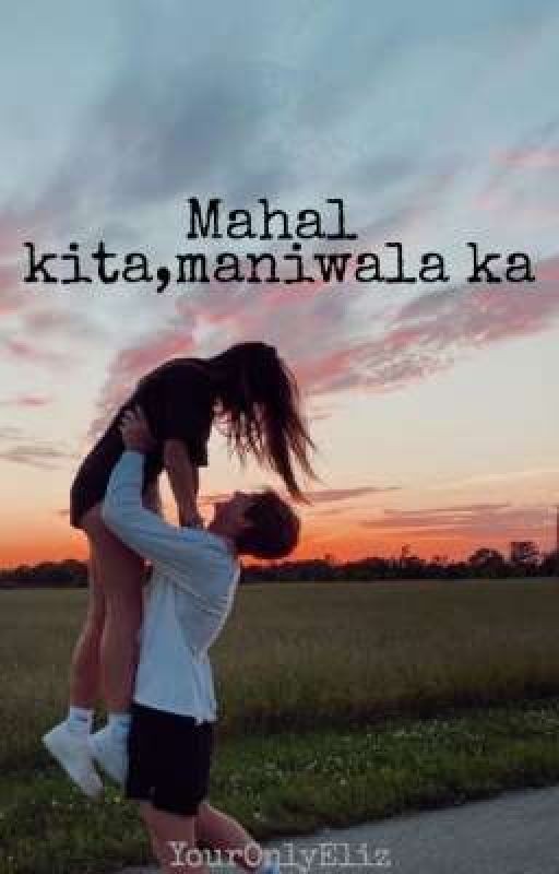 Mahal kita,maniwala ka by YourOnlyEliz