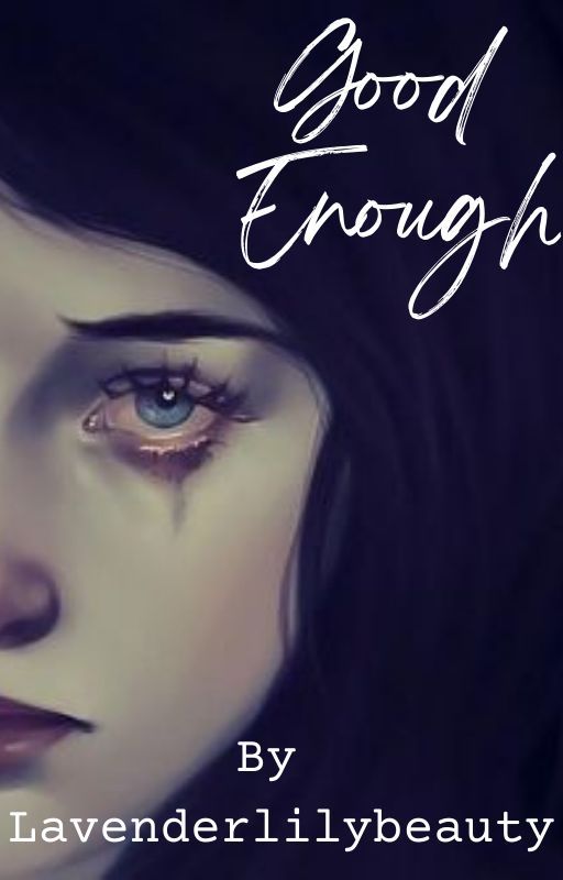 Good Enough by lavenderlilybeauty