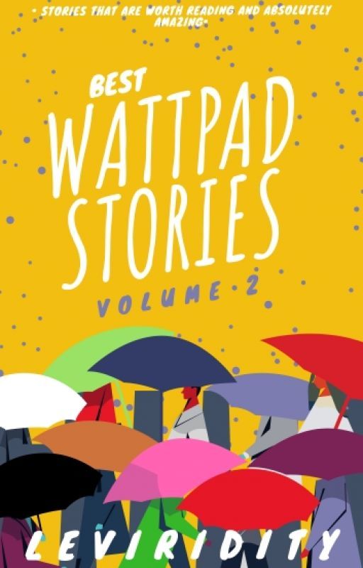 BEST WATTPAD STORIES (VOLUME 2) by Leviridity