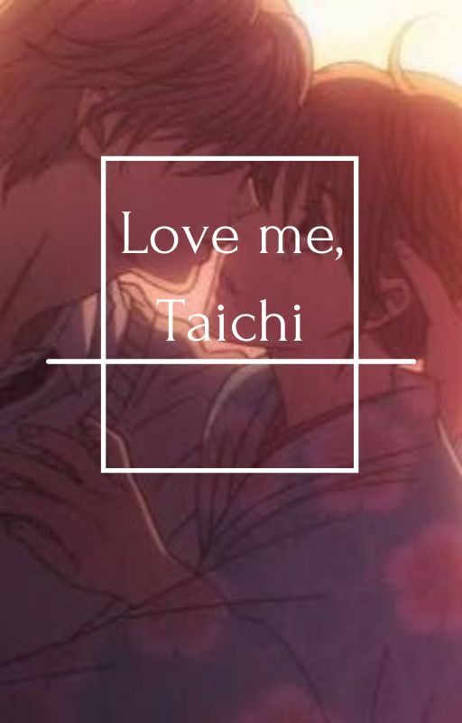 Love me, Taichi by ToTheMoonAndBackx2