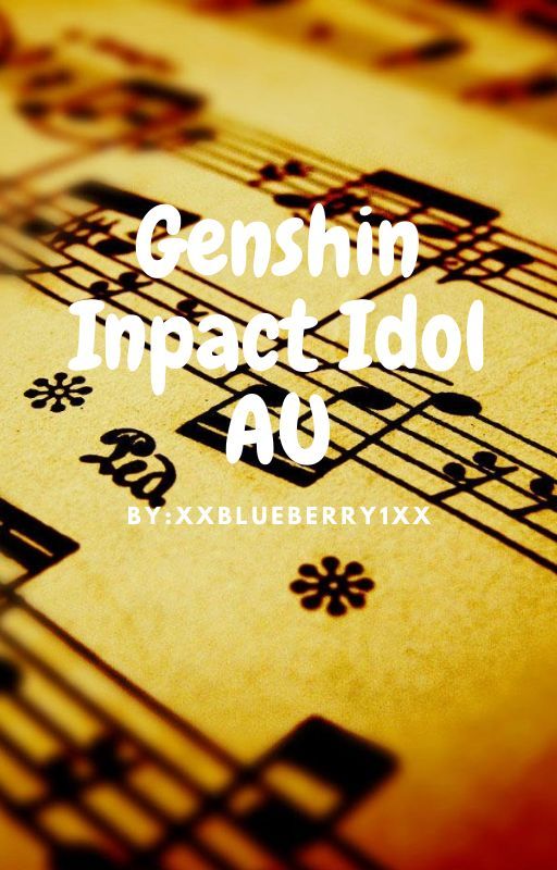 Genshin Impact Idol AU by XxBlueberry1xX