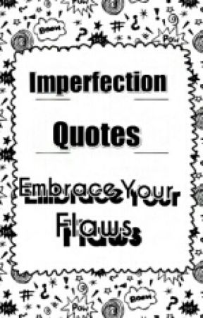 Imperfection Quotes by TommoObsessed