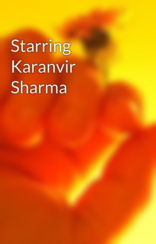 Starring Karanvir Sharma by sun6ryan