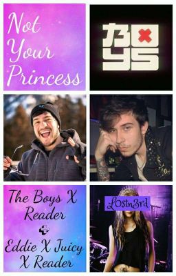 Not Your Princess (The Boys X OC/Reader) (Eddie X Juicy X Reader) cover