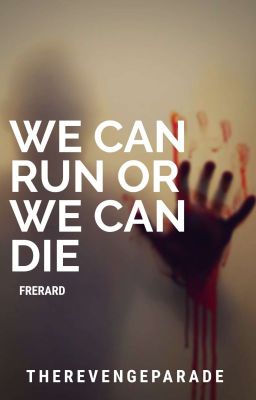 We Can Run, Or We Can Die [Frerard] cover