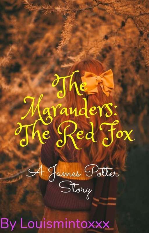 The Marauders: The Red Fox- A James Potter Story) by louismintoxxx