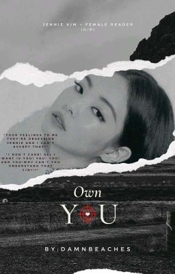 OWN YOU (OY) | Jennie Kim x Female Reader [Republished] cover