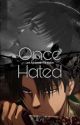 Once Hated - Levi Ackerman by Alyx_Nine