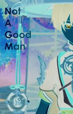 Not A Good Man - Scaramouche x Reader cover