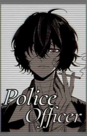 Dazai x reader 'Police Officer' by march_xoxo