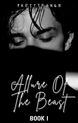 Allure Of The Beast • Book I ✔ (Under Major Editing) cover