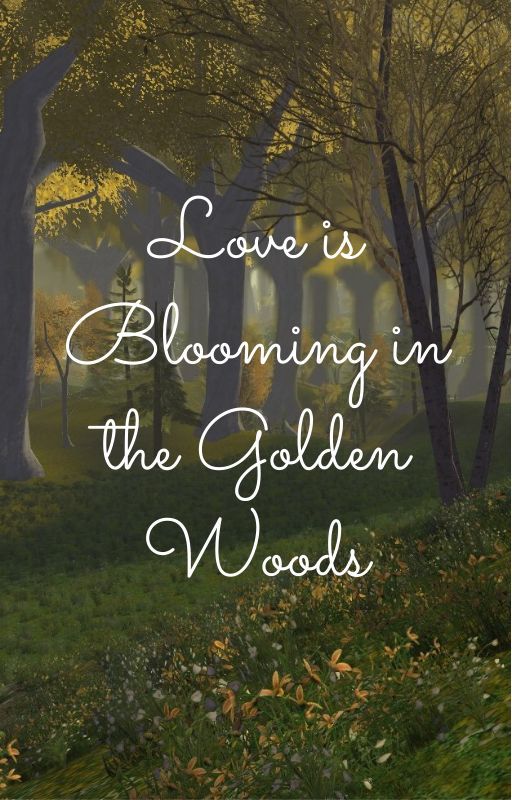 Love is Blooming in the Golden Woods by MeiraofRohan