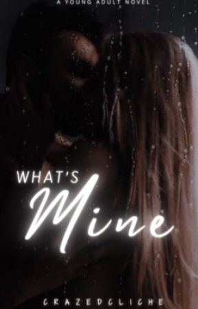 What's Mine | ✓ by crazedcliche