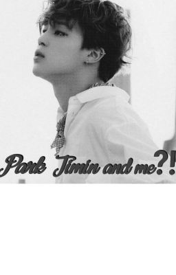 Park Jimin and me?! (UNDER EDITING) cover