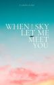 When The Sky Let Me Meet You by chinHye0016