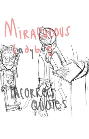 Miraculous Ladybug INCORRECT QUOTES  by Ninjagoweaselshera