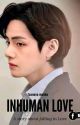 Inhuman Love || Kim Taehyung X Reader  [COMPLETED] by Kim_Eza