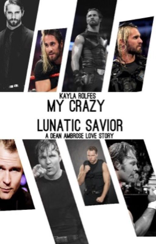 My crazy lunatic savior( dean Ambrose love story) by Kay0993