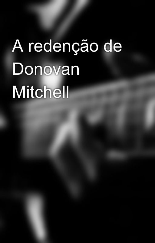 A redenção de Donovan Mitchell by Dalgoat19