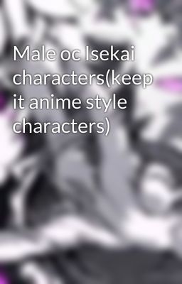 Male oc Isekai characters(keep it anime style characters) cover