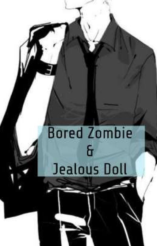 A bored Zombie and a Jealous Doll [Hanma shuji X reader] by wrong-melody