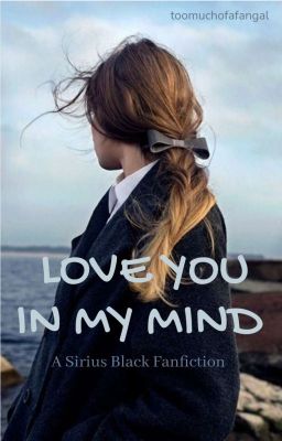 Love You In My Mind // Sirius Black cover