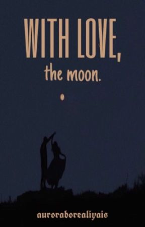 with love, the moon. by alithetix