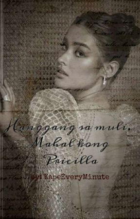 Hanggang Sa Muli, Mahal Kong Pricilla. by KapeEveryMinute