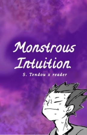 Monstrous Intuition. | Tendou x reader | by maybemaebee