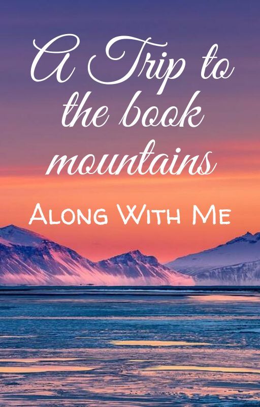 A Trip to The Book Mountains Along With Me! by Grandmumfolklore