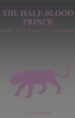 The Half Blood Prince - Harry Potter Male Reader Insert cover